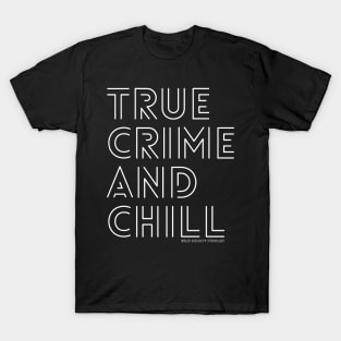 True Crime and Chill Wild Society Podcast T-Shirt